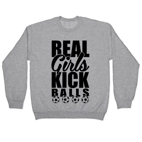 Real Girls Kick Balls Pullover