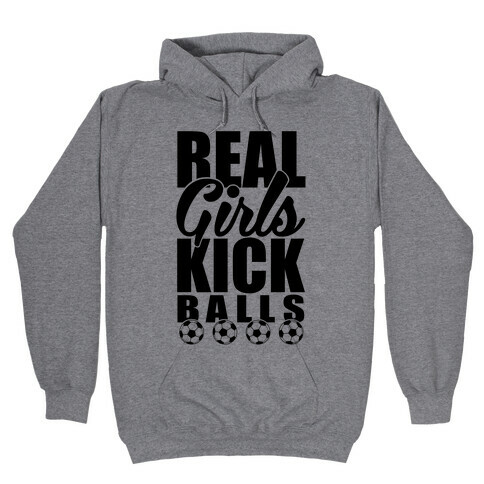 Real Girls Kick Balls Hooded Sweatshirt