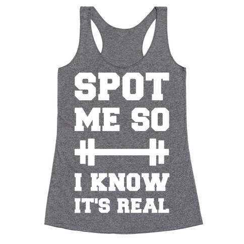 Spot Me So I Know It's Real Racerback Tank Top