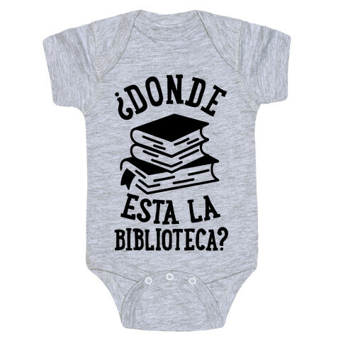 Donde Esta La Biblioteca Baby One-Piece