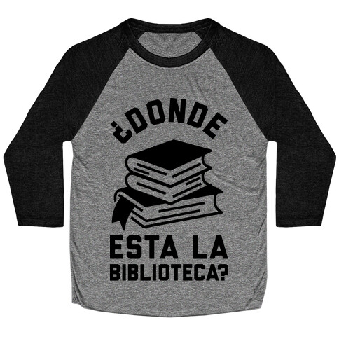 Donde Esta La Biblioteca Baseball Tee