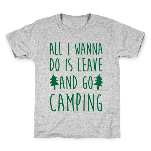 All I Wanna Do Is Leave And Go Camping Kids T-Shirt