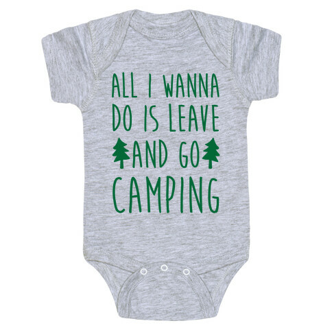 All I Wanna Do Is Leave And Go Camping Baby One-Piece