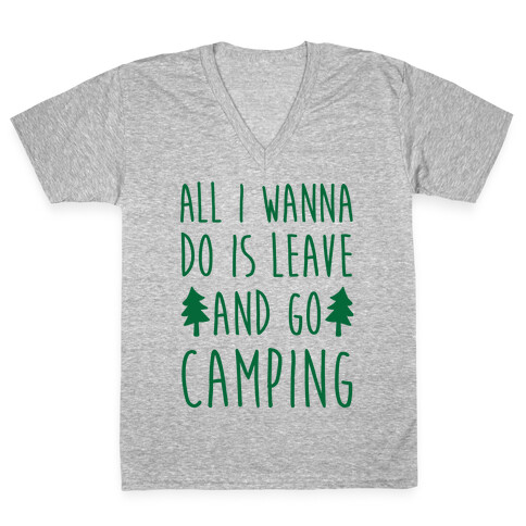 All I Wanna Do Is Leave And Go Camping V-Neck Tee Shirt