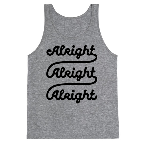 Alright Alright Alright Tank Top