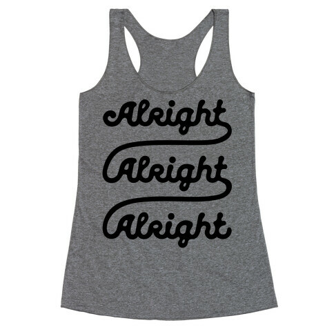 Alright Alright Alright Racerback Tank Top