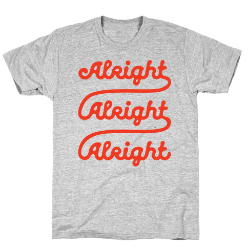 Alright Alright Alright T-Shirt