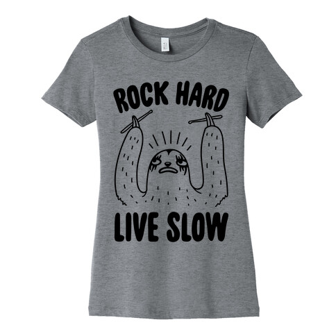 Rock Hard, Live Slow Sloth Womens T-Shirt