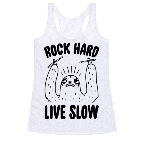 Rock Hard, Live Slow Sloth Racerback Tank Top