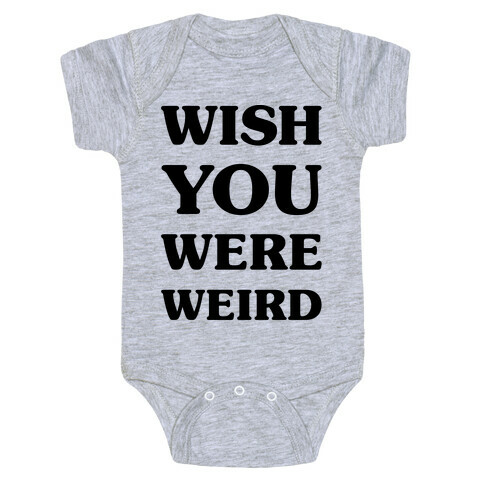 Wish You Were Weird Baby One-Piece