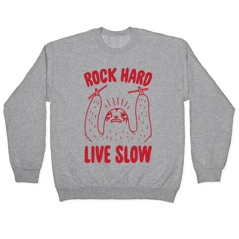 Rock Hard, Live Slow Sloth Pullover