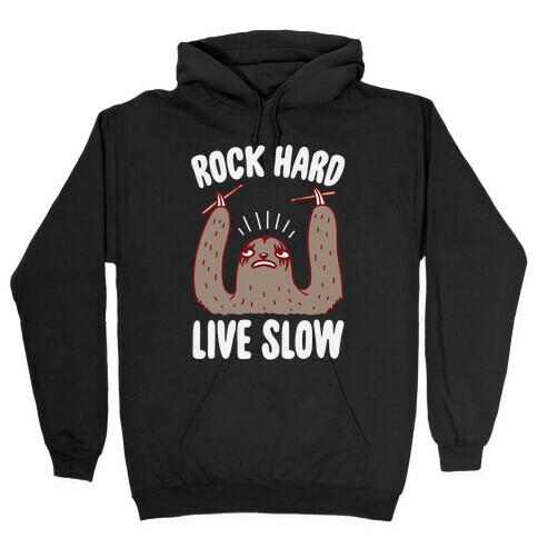 Rock Hard, Live Slow Sloth Hooded Sweatshirt