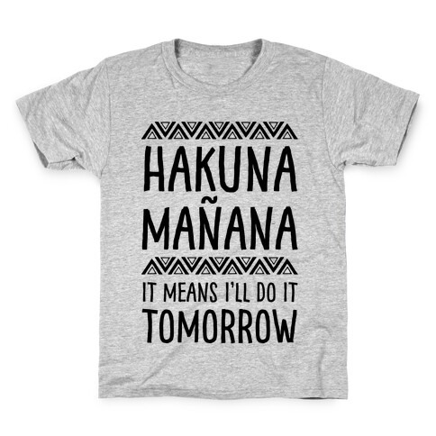 Hakuna Maana It Means I'll Do It Tomorrow Kids T-Shirt