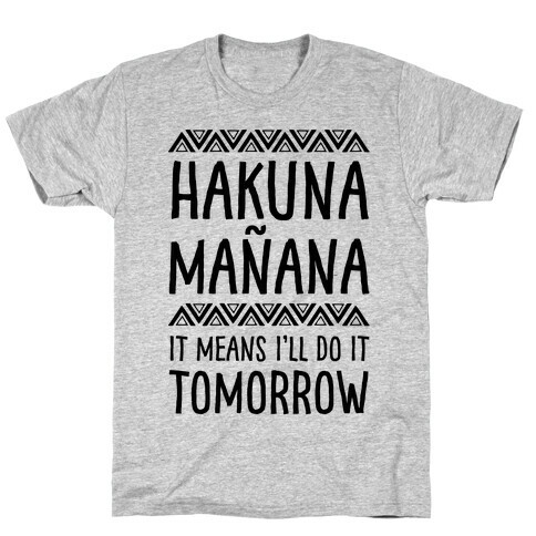 Hakuna Maana It Means I'll Do It Tomorrow T-Shirt