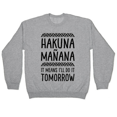 Hakuna Maana It Means I'll Do It Tomorrow Pullover
