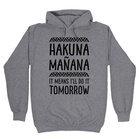 Hakuna Maana It Means I'll Do It Tomorrow Hooded Sweatshirt