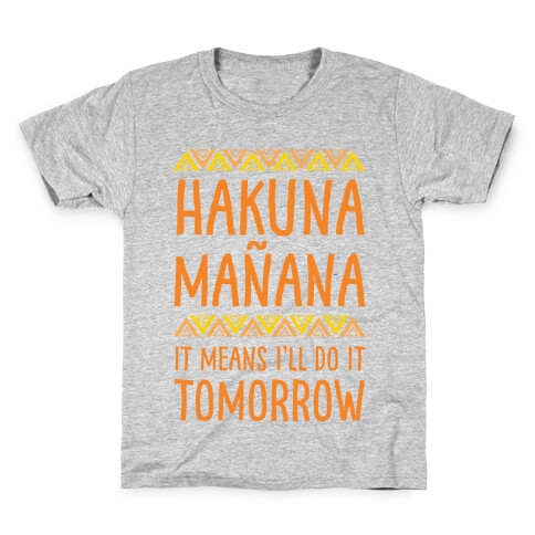 Hakuna Manana It Means I'll Do It Tomorrow Kids T-Shirt