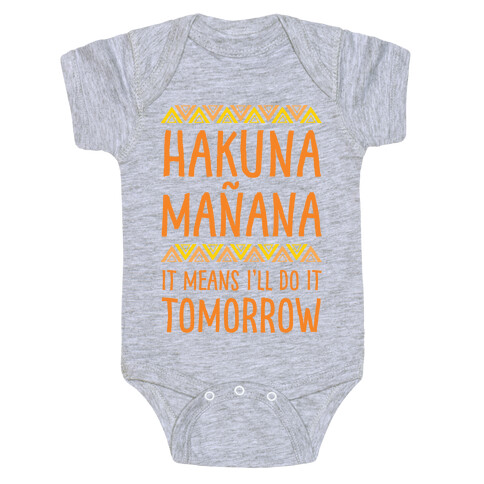 Hakuna Manana It Means I'll Do It Tomorrow Baby One-Piece