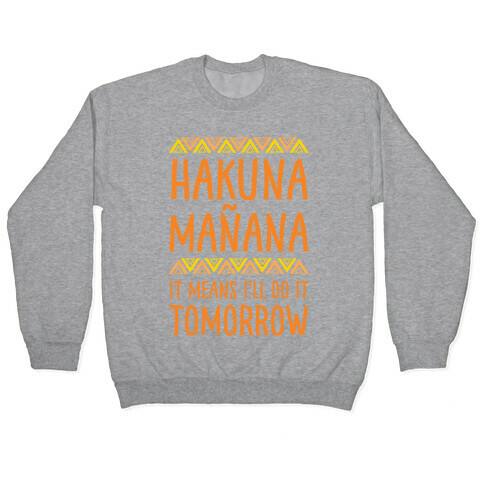 Hakuna Manana It Means I'll Do It Tomorrow Pullover