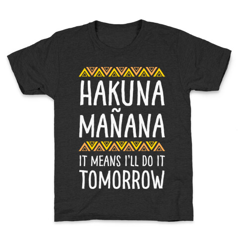 Hakuna Manana It Means I'll Do It Tomorrow Kids T-Shirt