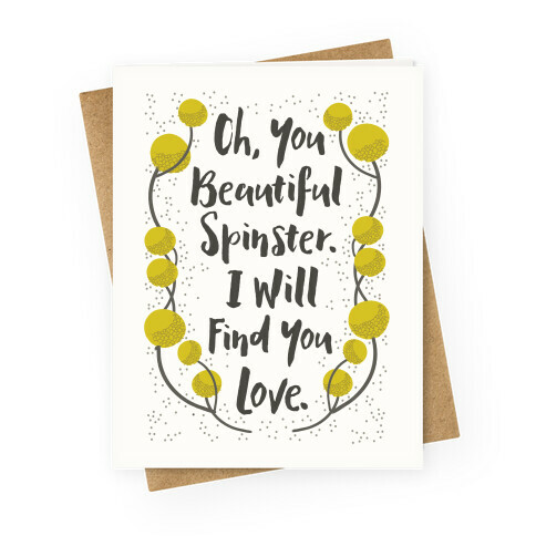 You Beautiful Spinster I Will Find You Love Greeting Card