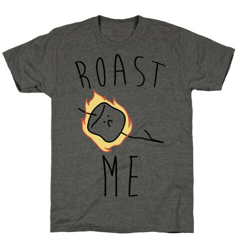 Roast Me T-Shirt