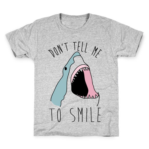 Don't Tell Me To Smile Shark Kids T-Shirt