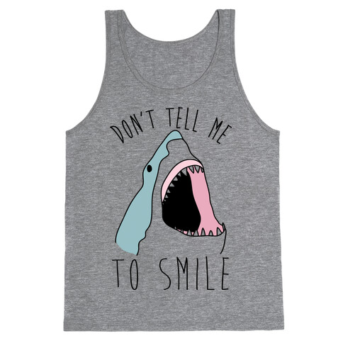 Don't Tell Me To Smile Shark Tank Top