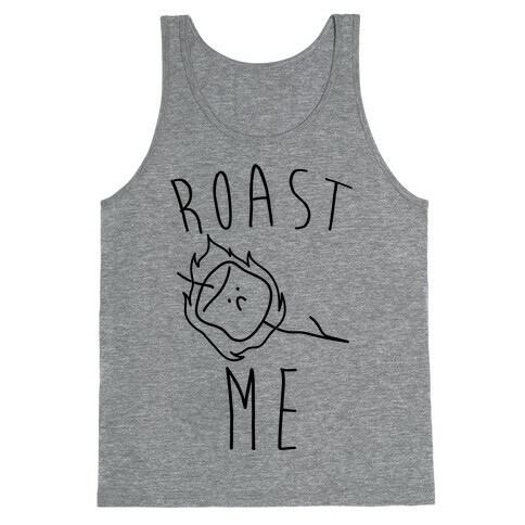 Roast Me Tank Top