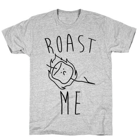 Roast Me T-Shirt