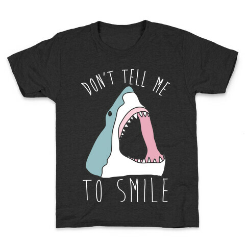 Don't Tell Me To Smile Shark Kids T-Shirt