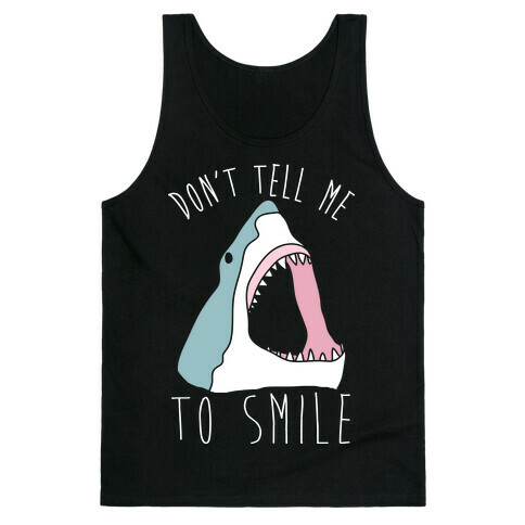 Don't Tell Me To Smile Shark Tank Top
