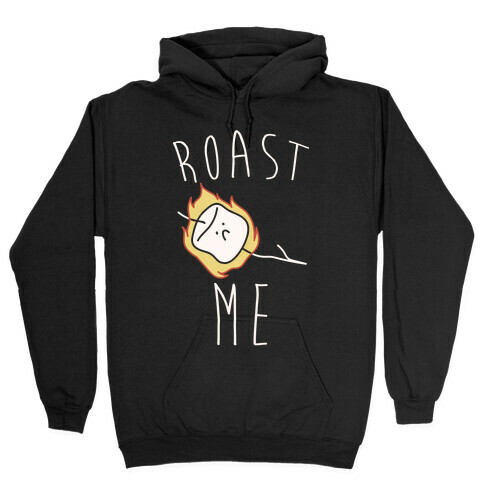 Roast Me Hooded Sweatshirt