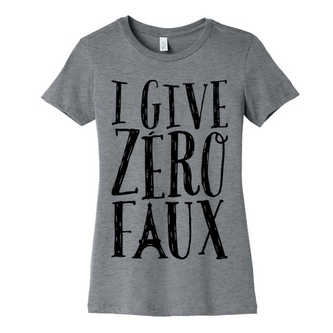 I Give Zero Faux Womens T-Shirt