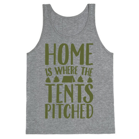 Home Is Where The Tents Pitched Tank Top