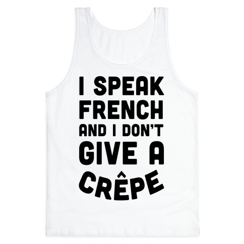 I Speak French And I Don't Give A Crepe Tank Top