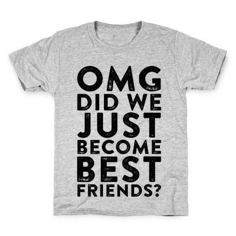 OMG Did We Just Become Best Friends Kids T-Shirt