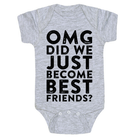 OMG Did We Just Become Best Friends Baby One-Piece