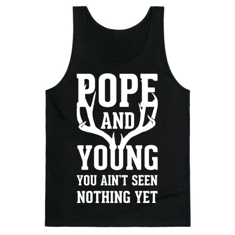 Pope and Young You Ain't Seen Nothing Yet Tank Top