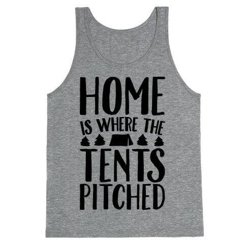 Home Is Where The Tents Pitched Tank Top