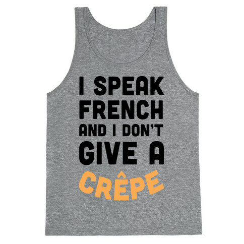 I Speak French And I Don't Give A Crepe Tank Top