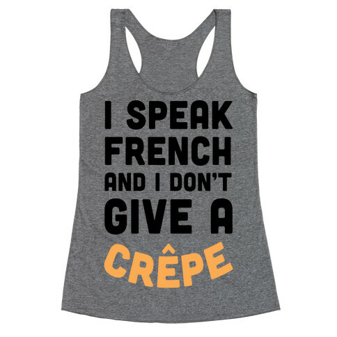 I Speak French And I Don't Give A Crepe Racerback Tank Top