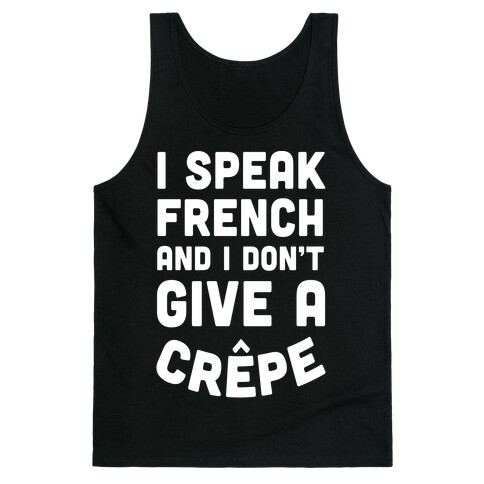 I Speak French And I Don't Give A Crepe Tank Top