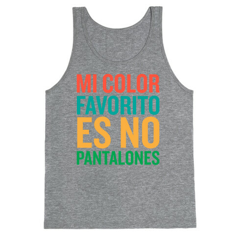 Mi Color Favorito Es No Pantalones Tank Top