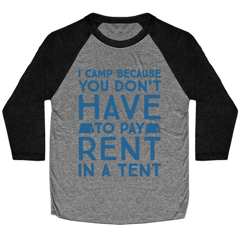 You Don't Have To Pay Rent In A Tent Baseball Tee