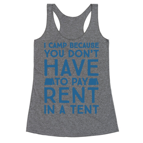 You Don't Have To Pay Rent In A Tent Racerback Tank Top