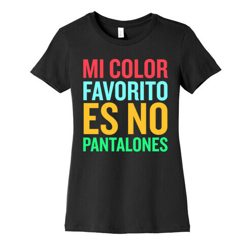 Mi Color Favorito Es No Pantalones Womens T-Shirt