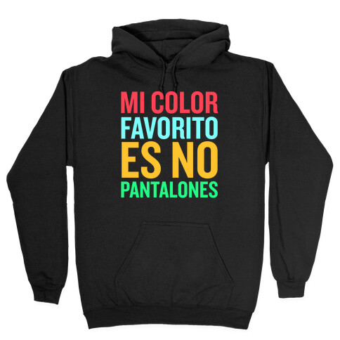 Mi Color Favorito Es No Pantalones Hooded Sweatshirt