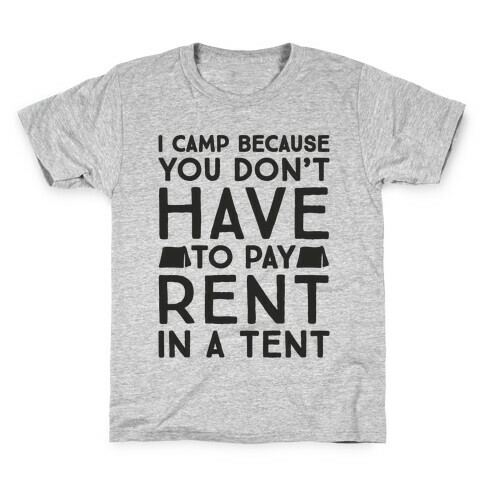 You Don't Have To Pay Rent In A Tent Kids T-Shirt