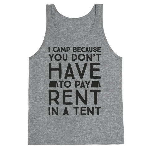 You Don't Have To Pay Rent In A Tent Tank Top